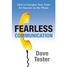 Fearless Communication: How to Energize Your Team for Success on the Phone Paperback, Aloha Publishing