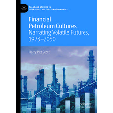 (영문도서)Financial Petroleum Cultures: Narrating Volatile Futures 1973-2050 Hardcover, Palgrave MacMillan, English, 9783031996603