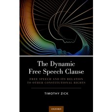 (영문도서) Dynamic Free Speech Clause: Free Speech and Its Relation to Other Constitutional Rights Hardcover, Oxford University Press, USA, English, 9780190841416