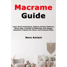 (英文圖書)Macrame Guide: Learn Knot Techniques Explore Unique Patterns Work with a Varie... 平裝版, Independently Published, 英文