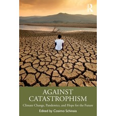 (영문도서) Against Catastrophism: Climate Change Pandemics and Hope for the Future Paperback, Routledge, English, 9781032811987
