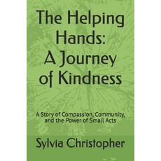 (영문도서)The Helping Hands: A Journey of Kindness: A Story of Compassion Community and... Paperback, Independently Published, English, 9798287188153
