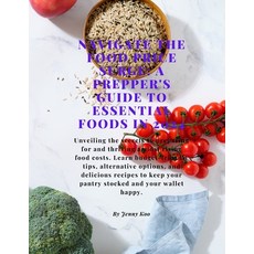 (영문도서) "Navigating the Food Price Surge: A Prepper's Guide to Essential Foods in 2024" Paperback, Independently Published, English, 9798869756664