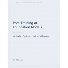 (英文圖書)Foundation Model Post-Training: Methods Systems and Industrial Practice 平裝版, Independently Published, 英文