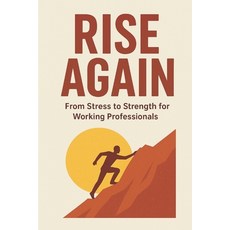 (영문도서)Rise Again: From Stress to Strength Paperback, Independently Published, English, 9798299189551