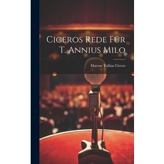 (영문도서) Ciceros Rede für T. Annius Milo Hardcover, Legare Street Press, English, 9781020871467