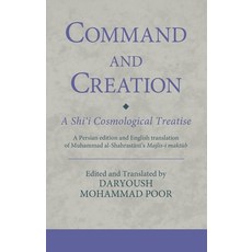Command and Creation: A Shi'i Cosmological Treatise: A Persian Edition and English Translation of Mu... Paperback, I. B. Tauris & Company, 9780755602971