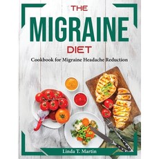 (영문도서) The Migraine Diet: Cookbook for Migraine Headache Reduction Paperback, Linda T. Martin, English, 9781804374382