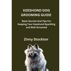 (영문도서)Keeshond Dog Grooming Guide: Basic Secrets And Tips For Keeping Your Keeshond Sp... Paperback, Independently Published, English, 9798269993454