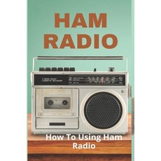 Ham Radio: How To Using Ham Radio: Ham Radios For Beginners Paperback, Independently Published, English, 9798727088777