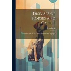 (영문도서) Diseases of Horses and Cattle: Written Especially for the Farmer Stockman and Veterinary Stu... Paperback, Legare Street Press, English, 9781021918338