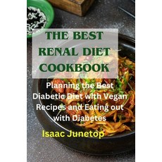 (영문도서) The Best Renal Diet Cookbook: Planning the Best Diabetic Diet with Vegan Recipes and Eating o... Paperback, Independently Published, English, 9798320202884