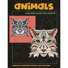Animals - Coloring Book for adults - Hedgehog Chimpanzee Axolotl Wolf and more Paperback, Independently Published