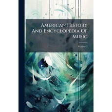 (영문도서)American History And Encyclopedia Of Music; Volume 7 Paperback, Nabu Press, English, 9781245308960