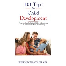 101 Tips for Child Development: Proven Methods for Raising Children and Improving Kids Behavior with... Hardcover, Olubukola Ekine-Ogunlana, English, 9781914055003