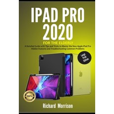 iPad Pro 2020 For The Elderly (Large Print Edition): A Detailed Guide with Tips and Tricks to Master... Paperback, Independently Published