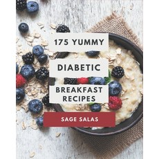 175 Yummy Diabetic Breakfast Recipes: Making More Memories in your Kitchen with Yummy Diabetic Break... Paperback, Independently Published