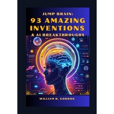 (영문도서)Jump Brain: 93 Amazing Inventions & AI Breakthroughs Paperback, Independently Published, English, 9798293753086