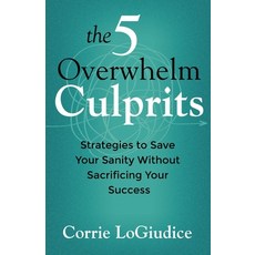 (영문도서)The 5 Overwhelm Culprits: Strategies to Save Your Sanity Without Sacrificing You... Paperback, Health Communications, English, 9780757326103