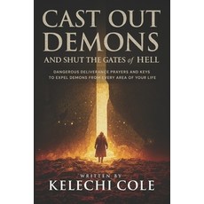 (영문도서)Cast Out Demons and Shut the Gates of Hell: Dangerous Deliverance Prayers and Ke... Paperback, Independently Published, English, 9798293450442