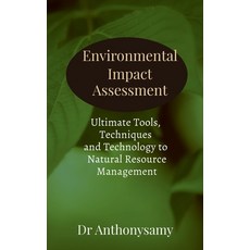 (영문도서) Environmental Impact Assessment: Ultimate Tools Techniques and Technology to N... Paperback, Notion Press, English, 9798895440193