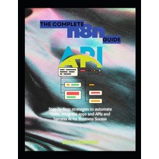 (영문도서)The Complete n8n Guide: Step-by-Step Strategies to Automate Tasks Integrate App... Paperback, Independently Published, English, 9798242049291