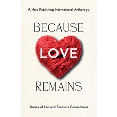 (英文圖書)Because Love Remains: Stories of Life and Timeless Connections 平裝版, Halo Publishing International, 英文