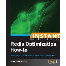 Instant Redis Optimization How-to, Packt Publishing