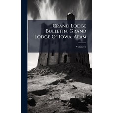 (영문도서)Grand Lodge Bulletin. Grand Lodge Of Iowa Afam Hardcover, Hutson Street Press, English, 9781024657036
