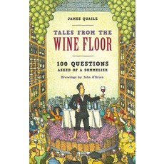 (영문도서) Tales from the Wine Floor: 100 Questions Asked of a Sommelier Hardcover, Lyons Press, English, 9781493074655