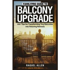 (英文圖書)FamilyPro Guide to Balcony Upgrade: 101+ Tips for Transforming Tiny Balconies in... 平裝版, Independently Published, 英文