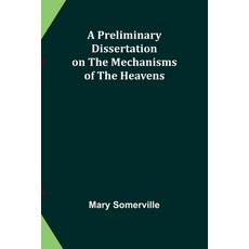 (영문도서) A Preliminary Dissertation on the Mechanisms of the Heavens Paperback, Alpha Edition, English, 9789362095442