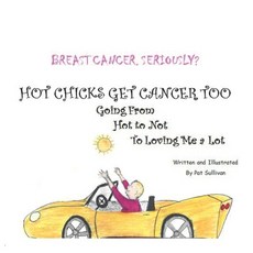Breast Cancer. Seriously?: HOT CHICKS GET CANCER TOO. GOING FROM HOT TO NOT TO LOVINIG ME a LOT Paperback, Independently Published, English, 9798681079231