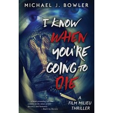 (영문도서) I Know When You're Going To Die Paperback, Michael J. Bowler, English, 9781733329002