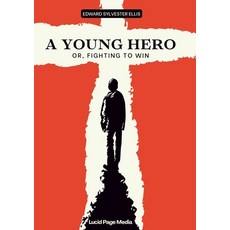 (영문도서)A Young Hero: Or Fighting to Win Paperback, Lucid Page Media, English, 9783691047752