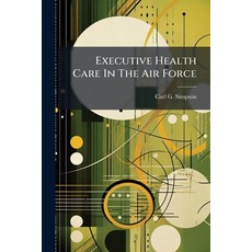 (영문도서)Executive Health Care In The Air Force Paperback, Hutson Street Press, English, 9781025125756