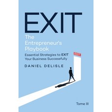 (영문도서)Exit the Entrepreneur's Playbook: Essential Strategies to Exit Your Business Suc... Paperback, AMZ Book Publishing Services, English, 9781807022228
