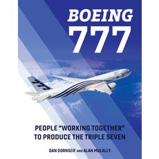 (영문도서)Boeing 777: People Working Together to Produce the Triple Seven Hardcover, Schiffer Publishing, English, 9780764370809 Schiffer Publishing, English, 9780764370809