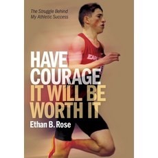 (英文圖書)Have Courage. It Will Be Worth It: The Struggle Behind My Athletic Success 精裝版, Ethan Rose, English, Hardcover