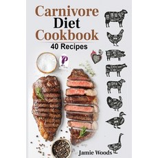 (영문도서) Carnivore Diet Cookbook: 40 Easy and Delicious Recipes That Will Make You a Meat-Lover. The U... Paperback, Cristiano Paolini