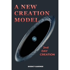 (영문도서) A New Creation Model: 2nd Day Creation Paperback, Proisle Publishing Service, English, 9781965498408