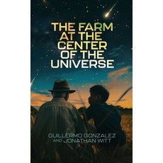 (영문도서) The Farm at the Center of the Universe Paperback, Discovery Institute, English, 9781637120439