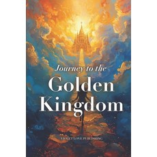 (영문도서)Journey to the Golden Kingdom Paperback, Independently Published, English, 9798245039022