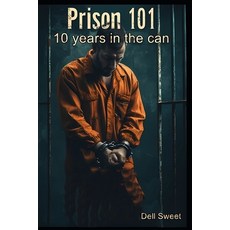 (英文圖書)Prison 101 - Ten years in the can 平裝版, Independently Published, 英文