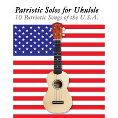 (영문도서)Patriotic Solos for Ukulele: 10 Patriotic Songs of the U.S.A. Paperback, Marco Musica, English, 9789974937284
