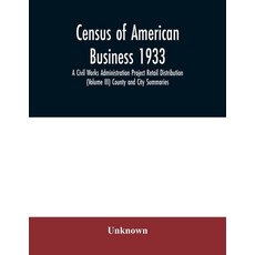 Census of American business 1933 A Civil Works Administration Project Retail Distribution (Volume II... Paperback, Alpha Edition