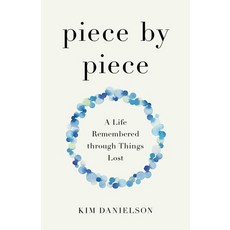 (영문도서)Piece by Piece: A Life Remembered Through Things Lost Paperback, She Writes Press, English, 9798896360582