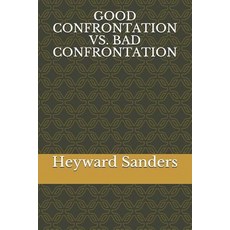 (영문도서) Good Confrontation vs. Bad Confrontation Paperback, English, 9781793182838, Independently Published