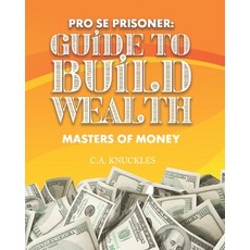 (영문도서) Pro Se Prisoner Guide to Build Wealth Masters of Money Paperback, Freebird Publishers, English, 9781952159480