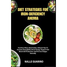 (영문도서)Diet Strategies for Iron-Deficiency Anemia: Nutrition Plans Meal Guides Lifest... Paperback, Independently Published, English, 9798298435253